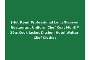 [Hot Item] Professional Long Sleeves Restaurant Uniform Chef Coat Men's Cook Jacket Kitchen Hotel Waiter Chef Clothes