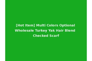 [Hot Item] Multi Colors Optional Wholesale Turkey Yak Hair Blend Checked Scarf