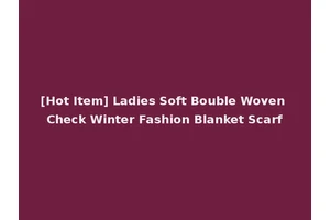 [Hot Item] Ladies Soft Bouble Woven Check Winter Fashion Blanket Scarf