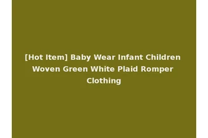 [Hot Item] Baby Wear Infant Children Woven Green White Plaid Romper Clothing
