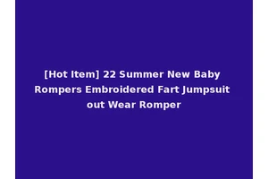 [Hot Item] 22 Summer New Baby Rompers Embroidered Fart Jumpsuit out Wear Romper