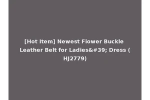 [Hot Item] Newest Fiower Buckle Leather Belt for Ladies' Dress (HJ2779)
