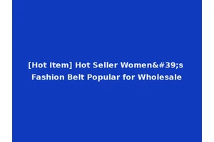 [Hot Item] Hot Seller Women's Fashion Belt Popular for Wholesale