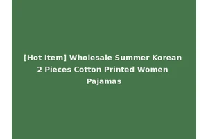 [Hot Item] Wholesale Summer Korean 2 Pieces Cotton Printed Women Pajamas