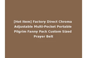 [Hot Item] Factory Direct Chroma Adjustable Multi-Pocket Portable Pilgrim Fanny Pack Custom Sized Prayer Belt