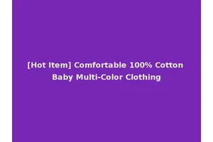 [Hot Item] Comfortable 100% Cotton Baby Multi-Color Clothing