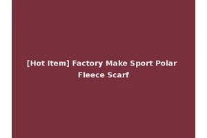 [Hot Item] Factory Make Sport Polar Fleece Scarf