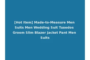[Hot Item] Made-to-Measure Men Suits Men Wedding Suit Tuxedos Groom Slim Blazer Jacket Pant Men Suits