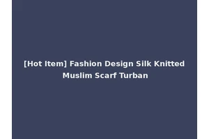 [Hot Item] Fashion Design Silk Knitted Muslim Scarf Turban