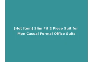 [Hot Item] Slim Fit 2 Piece Suit for Men Casual Formal Office Suits