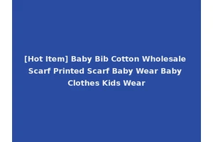 [Hot Item] Baby Bib Cotton Wholesale Scarf Printed Scarf Baby Wear Baby Clothes Kids Wear