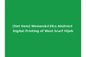[Hot Item] Women's Abstract Digital Printing of Wool Scarf Hijab