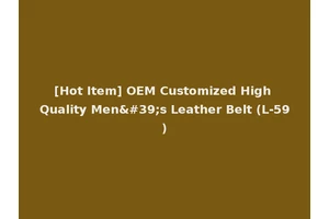 [Hot Item] OEM Customized High Quality Men's Leather Belt (L-59)
