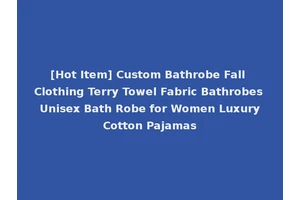 [Hot Item] Custom Bathrobe Fall Clothing Terry Towel Fabric Bathrobes Unisex Bath Robe for Women Luxury Cotton Pajamas