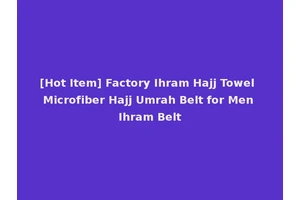 [Hot Item] Factory Ihram Hajj Towel Microfiber Hajj Umrah Belt for Men Ihram Belt