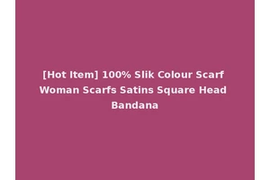 [Hot Item] 100% Slik Colour Scarf Woman Scarfs Satins Square Head Bandana