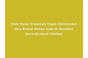 [Hot Item] Premium Used Children's Brand Shoes Sold in Bundles Second-Hand Clothes