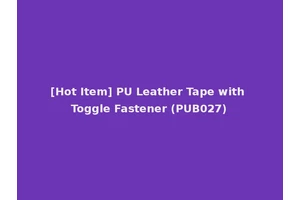 [Hot Item] PU Leather Tape with Toggle Fastener (PUB027)