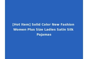 [Hot Item] Solid Color New Fashion Women Plus Size Ladies Satin Silk Pajamas