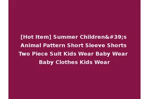 [Hot Item] Summer Children's Animal Pattern Short Sleeve Shorts Two Piece Suit Kids Wear Baby Wear Baby Clothes Kids Wear