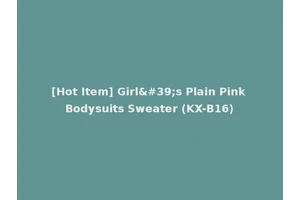 [Hot Item] Girl's Plain Pink Bodysuits Sweater (KX-B16)