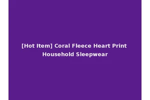 [Hot Item] Coral Fleece Heart Print Household Sleepwear