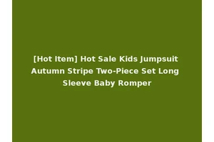 [Hot Item] Hot Sale Kids Jumpsuit Autumn Stripe Two-Piece Set Long Sleeve Baby Romper