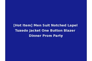 [Hot Item] Men Suit Notched Lapel Tuxedo Jacket One Button Blazer Dinner Prom Party
