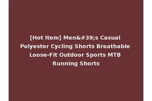 [Hot Item] Men's Casual Polyester Cycling Shorts Breathable Loose-Fit Outdoor Sports MTB Running Shorts