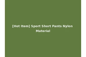 [Hot Item] Sport Short Pants Nylon Material
