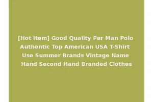 [Hot Item] Good Quality Per Man Polo Authentic Top American USA T-Shirt Use Summer Brands Vintage Name Hand Second Hand Branded Clothes