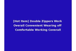 [Hot Item] Double Zippers Work Overall Convenient Wearing off Comfortable Working Coverall
