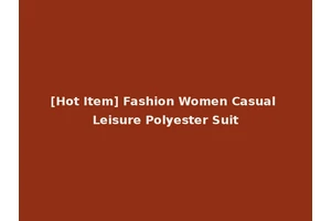 [Hot Item] Fashion Women Casual Leisure Polyester Suit