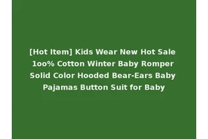 [Hot Item] Kids Wear New Hot Sale 1oo% Cotton Winter Baby Romper Solid Color Hooded Bear-Ears Baby Pajamas Button Suit for Baby
