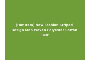 [Hot Item] New Fashion Striped Design Men Woven Polyester Cotton Belt