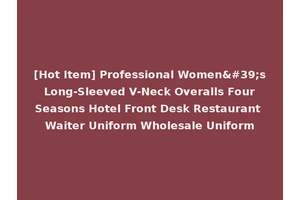 [Hot Item] Professional Women's Long-Sleeved V-Neck Overalls Four Seasons Hotel Front Desk Restaurant Waiter Uniform Wholesale Uniform