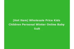 [Hot Item] Wholesale Price Kids Children Personal Winter Online Baby Suit