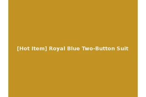 [Hot Item] Royal Blue Two-Button Suit