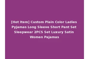 [Hot Item] Custom Plain Color Ladies Pyjamas Long Sleeve Short Pant Set Sleepwear 2PCS Set Luxury Satin Women Pajamas