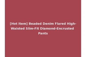[Hot Item] Beaded Denim Flared High-Waisted Slim-Fit Diamond-Encrusted Pants
