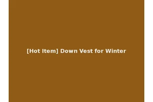 [Hot Item] Down Vest for Winter