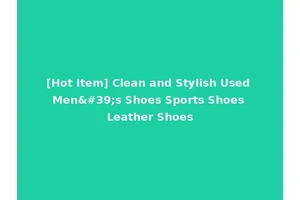 [Hot Item] Clean and Stylish Used Men's Shoes Sports Shoes Leather Shoes