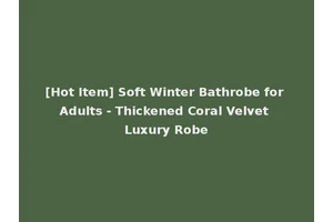 [Hot Item] Soft Winter Bathrobe for Adults - Thickened Coral Velvet Luxury Robe