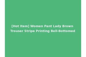 [Hot Item] Women Pant Lady Brown Trouser Stripe Printing Bell-Bottomed
