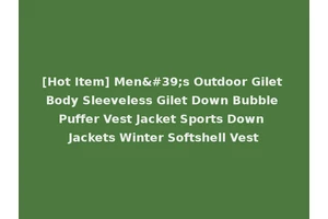 [Hot Item] Men's Outdoor Gilet Body Sleeveless Gilet Down Bubble Puffer Vest Jacket Sports Down Jackets Winter Softshell Vest
