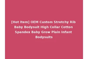 [Hot Item] OEM Custom Stretchy Rib Baby Bodysuit High Collar Cotton Spandex Baby Grow Plain Infant Bodysuits