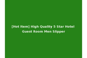 [Hot Item] High Quality 5 Star Hotel Guest Room Men Slipper