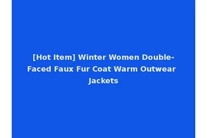 [Hot Item] Winter Women Double-Faced Faux Fur Coat Warm Outwear Jackets