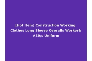 [Hot Item] Construction Working Clothes Long Sleeve Overalls Worker's Uniform