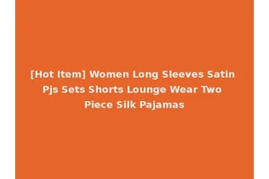 [Hot Item] Women Long Sleeves Satin Pjs Sets Shorts Lounge Wear Two Piece Silk Pajamas